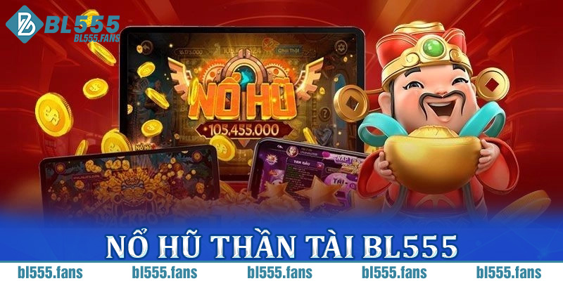 Nổ Hũ Thần Tài tại BL555
