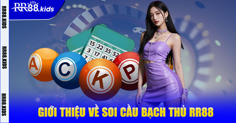 Giới thiệu về soi cầu bạch thủ RR88