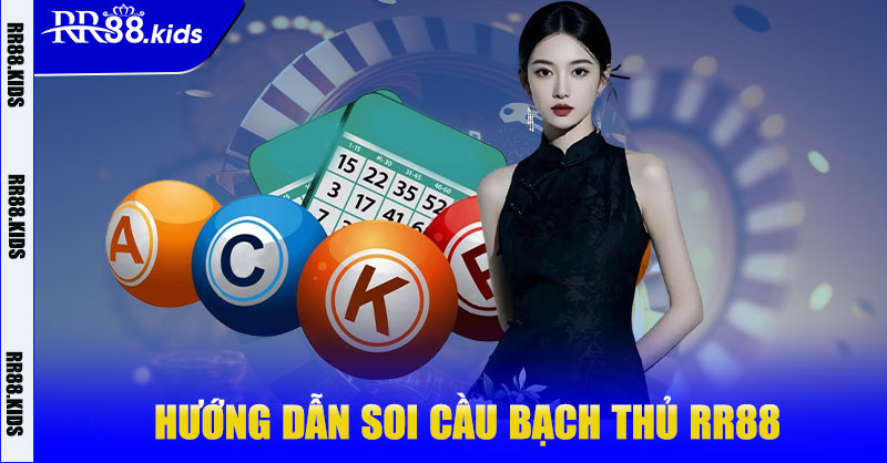 Hướng dẫn soi cầu bạch thủ RR88 