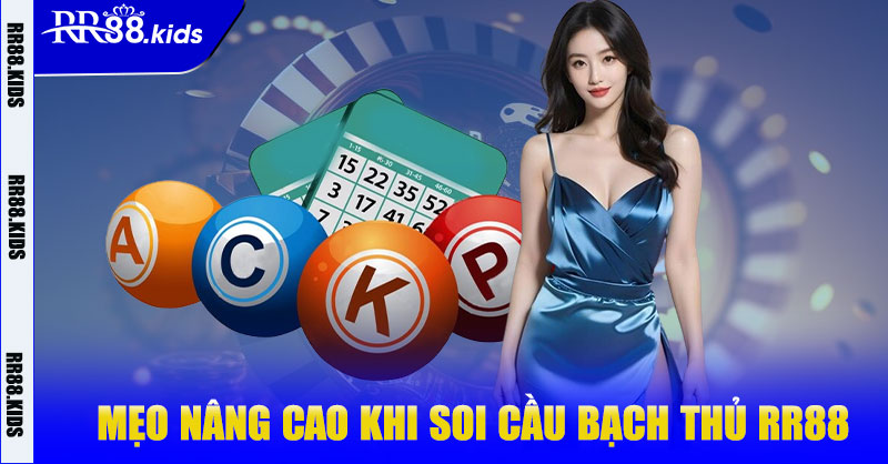 Mẹo nâng cao khi soi cầu bạch thủ RR88